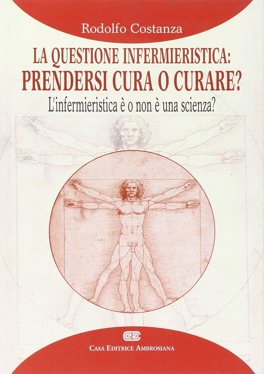 La questione infermieristica. Prendersi cura o curare? L'infermieristica è o non è una scienza? Medicine