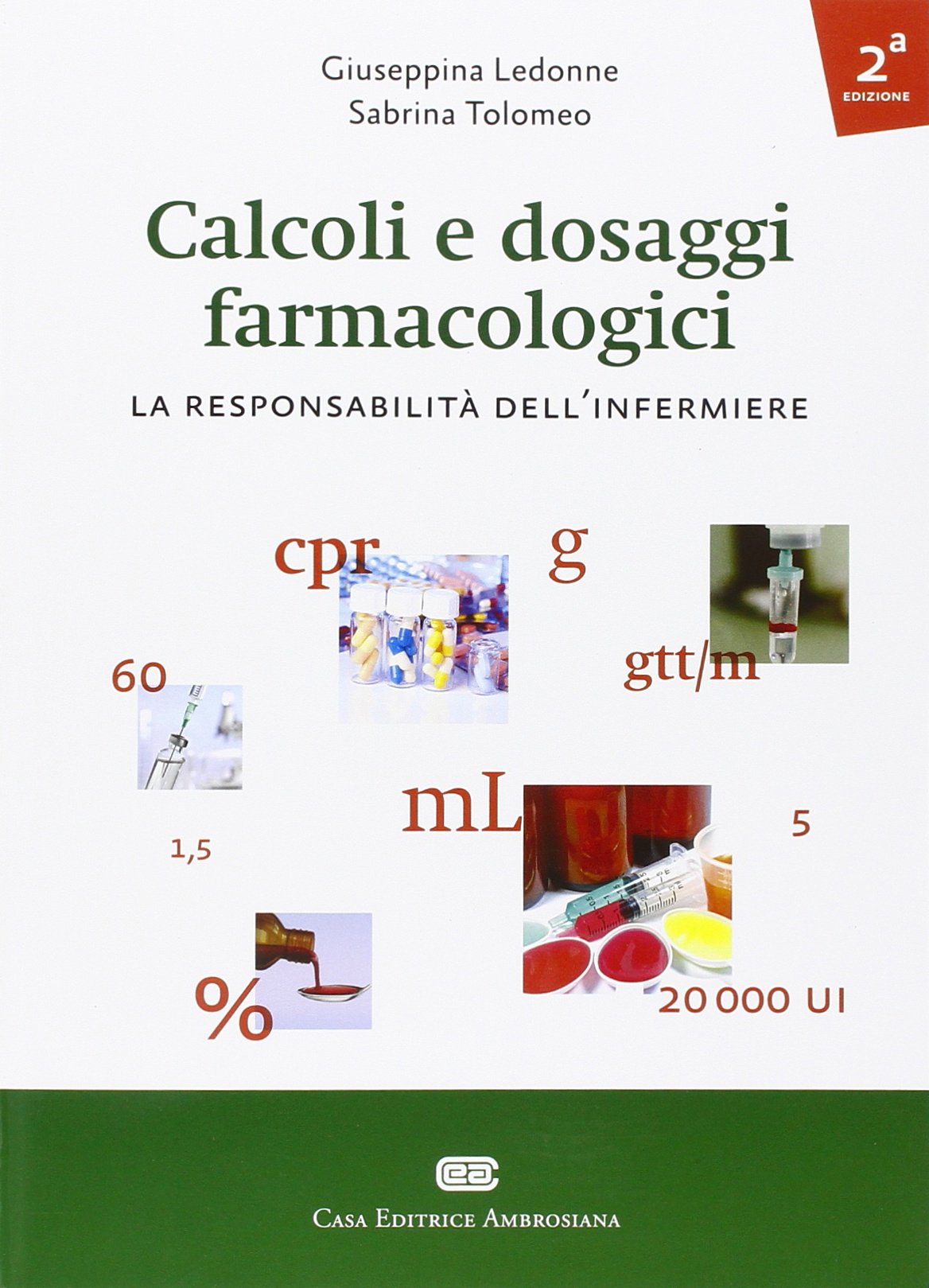 Calcoli e dosaggi farmacologici. La responsabilità dell'infermiere book