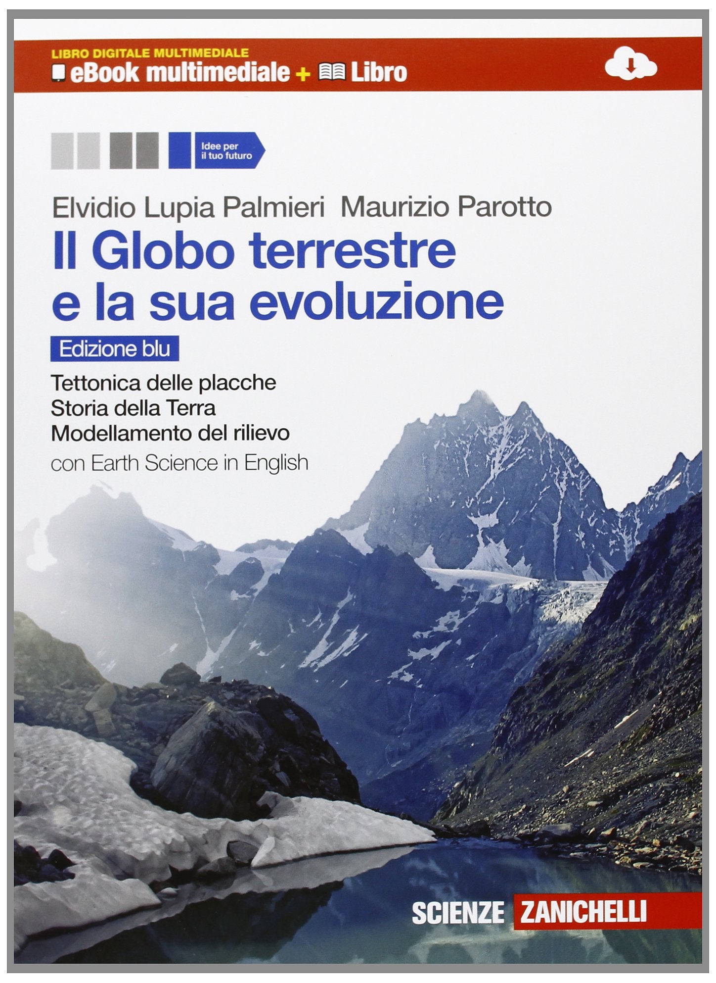 Il globo terrestre e la sua evoluzione. Con Earth science in english. Ediz. blu. Per le Scuole superiori. Con espansione online book