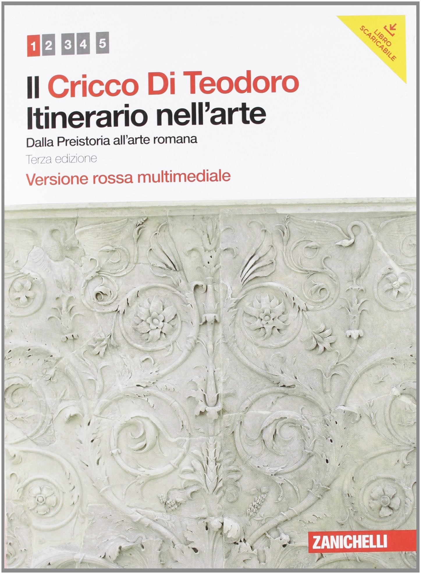 Il Cricco di Teodoro. Itinerario nell'arte. Ediz. rossa. Per le Scuole superiori. Con DVD-ROM. Con espansione online. Dalla Preistoria all'arte romana (Vol. 1) Professional & Reference Books