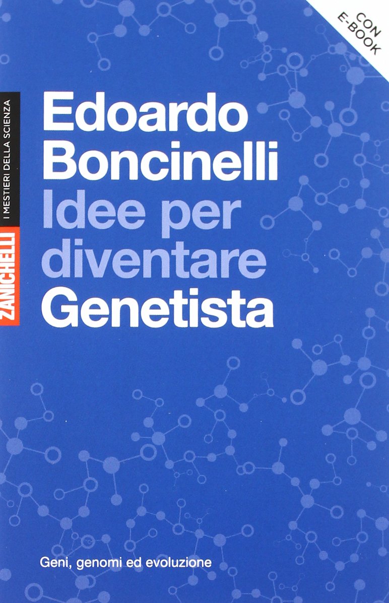 Idee per diventare genetista. Geni, genomi ed evoluzione. Con aggiornamento online book