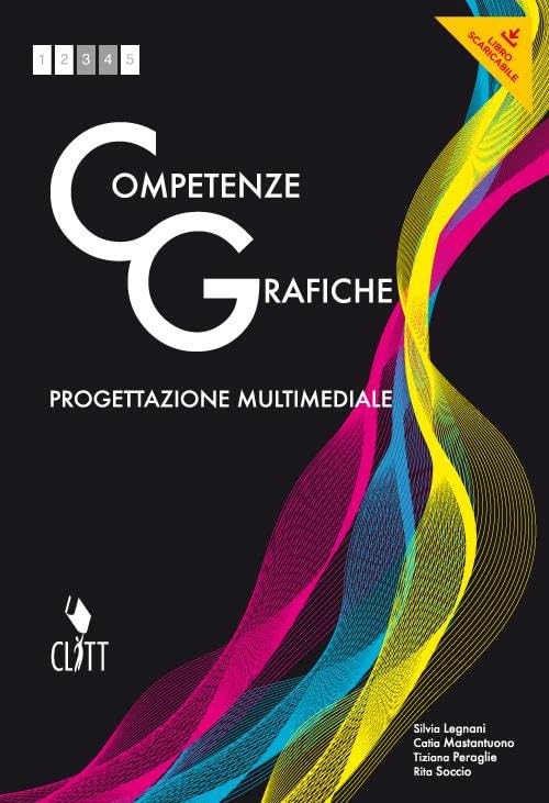 Competenze grafiche. Progettazione multimediale. Per le Scuole superiori. Con e-book. Con espansione online book