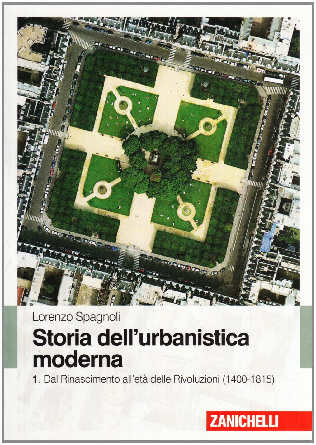 Storia dell'urbanistica moderna. Dal Rinascimento all'età delle Rivol uzioni (1400-1815) (Vol. 1) book