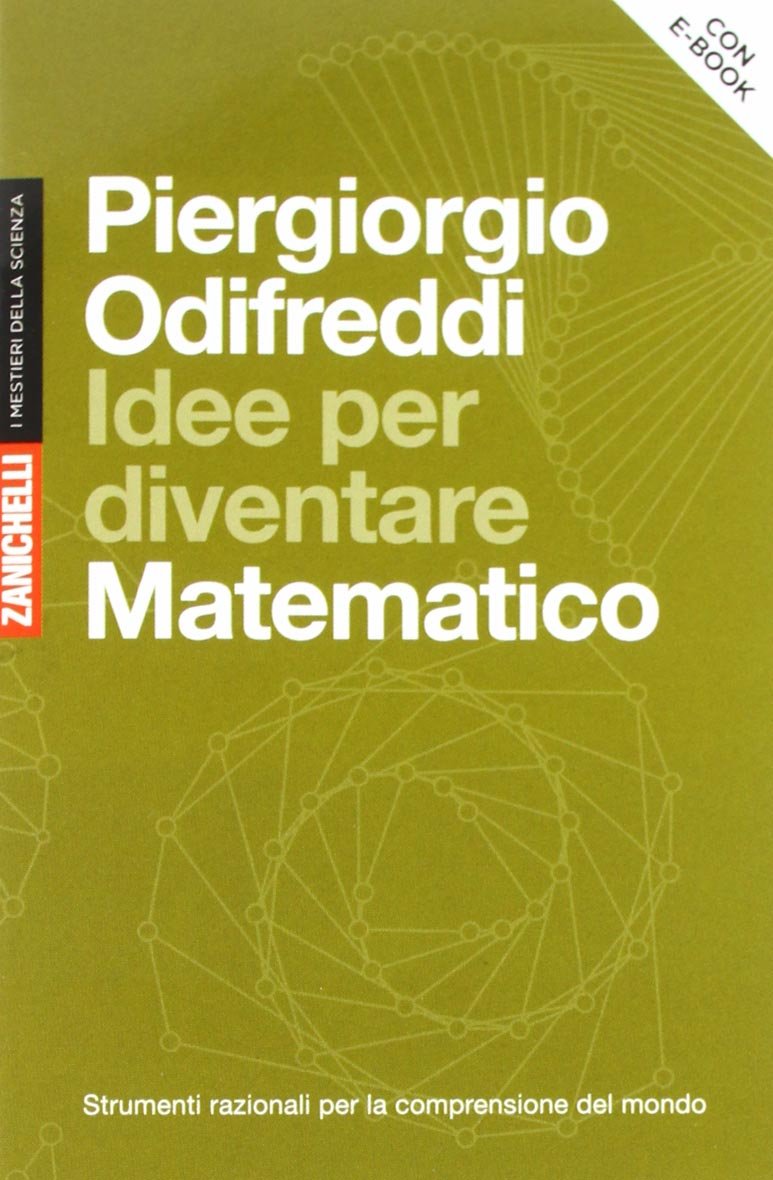 Idee per diventare matematico. Strumenti razionali per la comprensione del mondo Mathematics Books