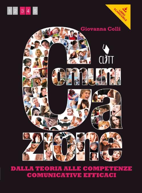 Comunicazione. Dalla teoria alle competenze comunicative efficaci. Per le Scuole superiori. Con e-book. Con espansione online book