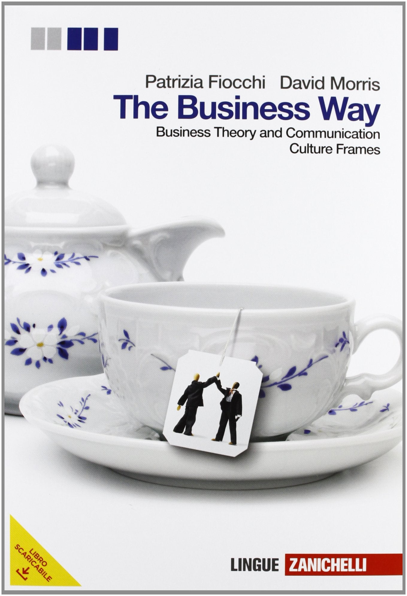 The Business way. Business theory and comunication. Per le scuole superiori. Con e-book. Con espansione online book