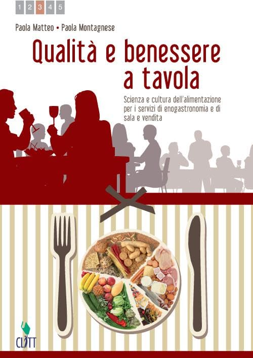 Qualità e benessere a tavola. Scienza e cultura dell'alimentazione. Per le Scuole superiori. Con espansione online (Vol. 1) book