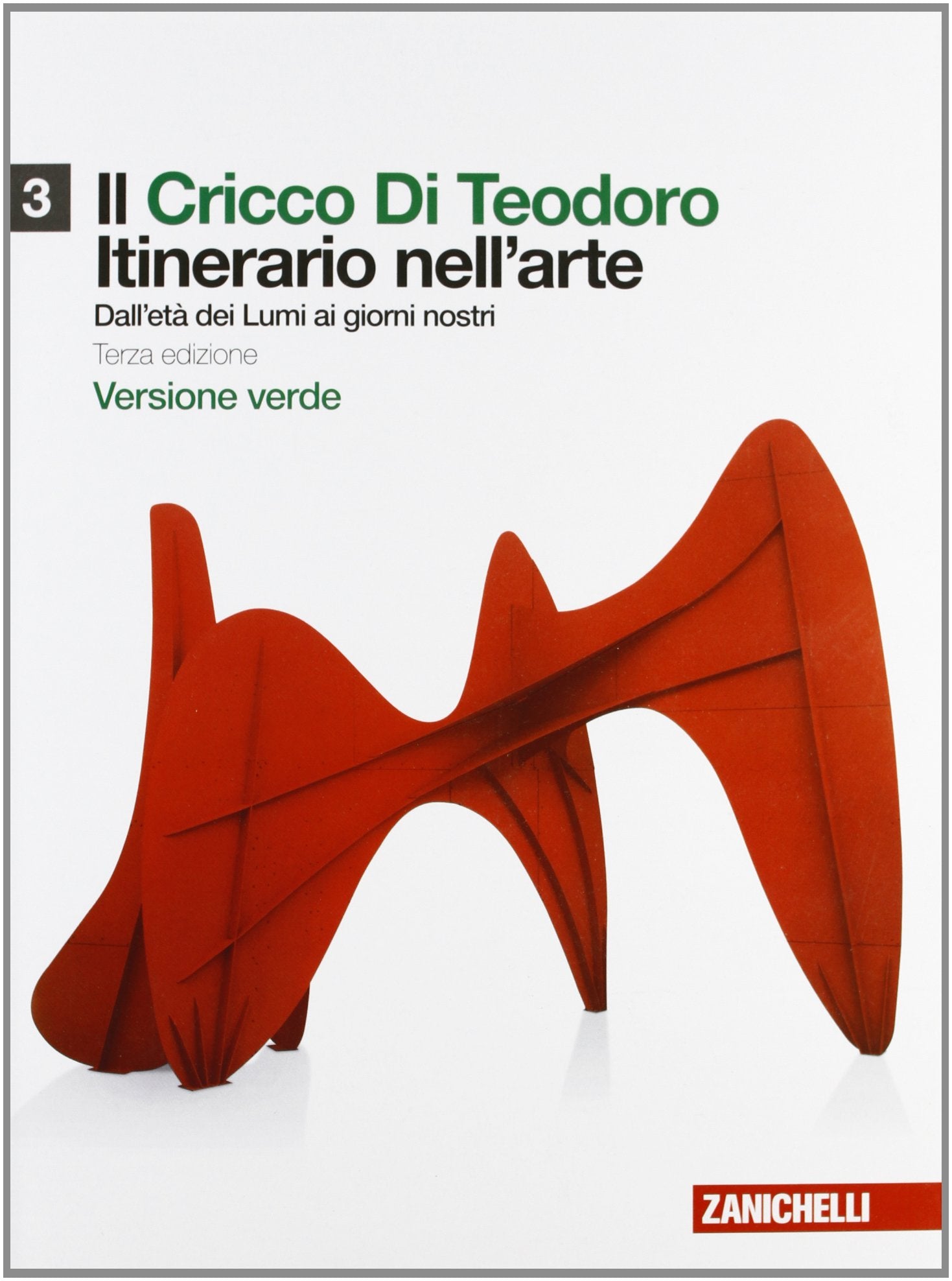 Il Cricco di Teodoro. Itinerario nell'arte. Ediz. verde. Per le Scuole superiori. Con espansione online. Dall'età dei Lumi ai giorni nostri (Vol. 3) Professional & Reference Books