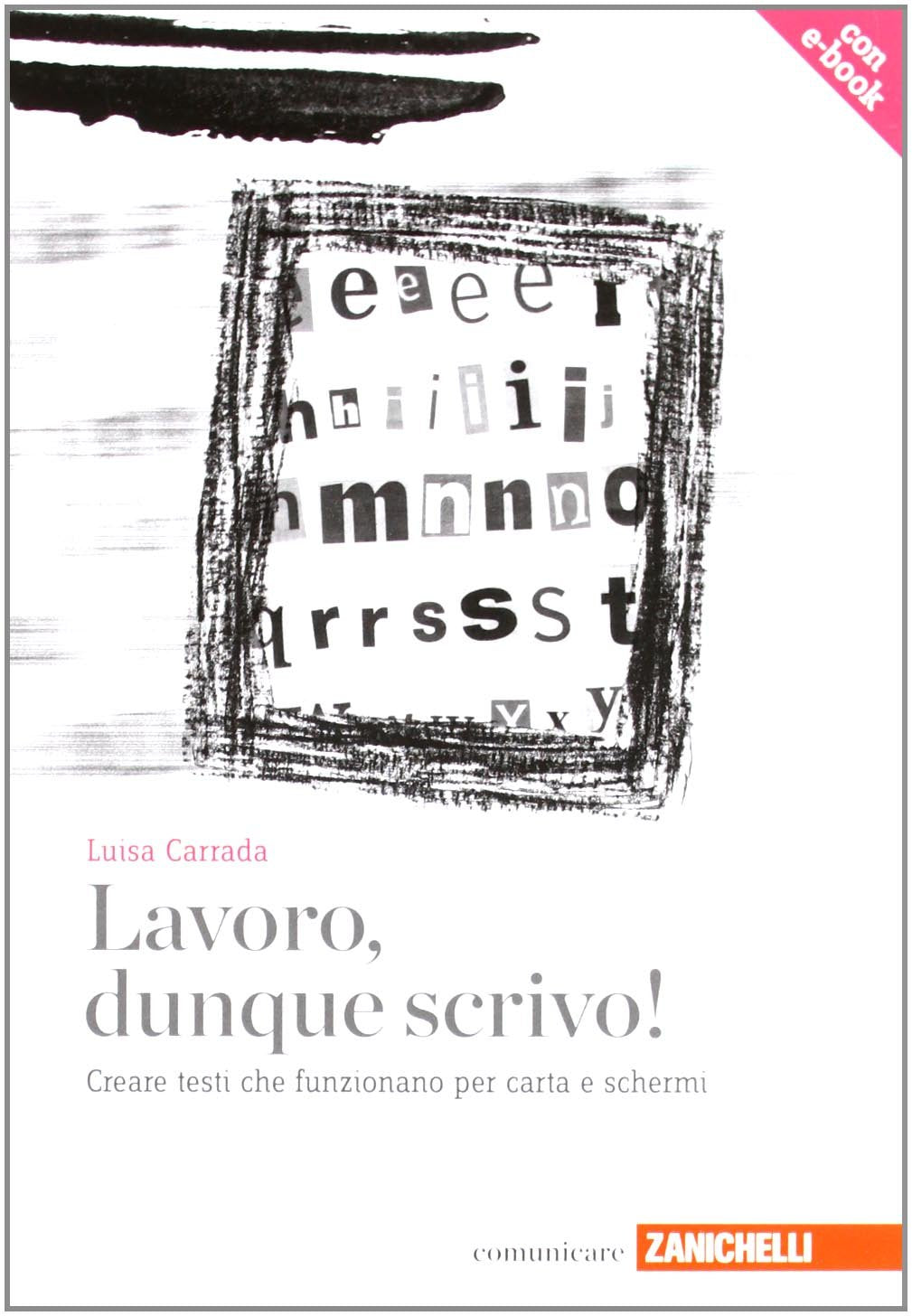 Lavoro, dunque scrivo! Creare testi che funzionano per carta e schermi. Con aggiornamento online book