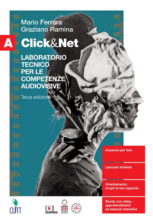 Click&Net. Laboratorio tecnico per le competenze audiovisive. Per il secondo biennio delle Scuole superiori. Con Contenuto digitale (fornito elettronicamente) (Vol. A) Professional & Reference Books