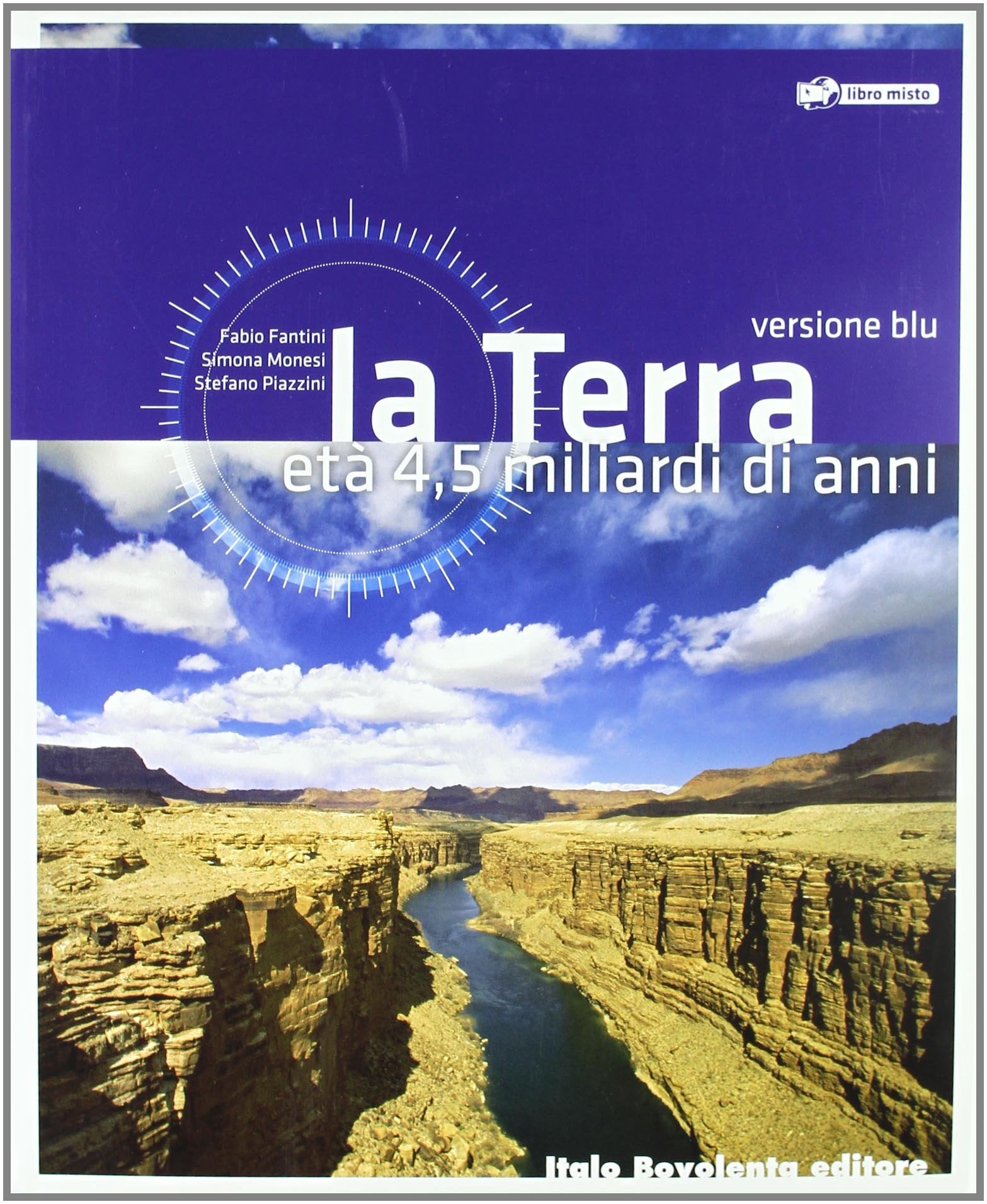La Terra. Età 4,5 miliardi di anni. Ediz. blu. Per le Scuole superiori. Con espansione online book