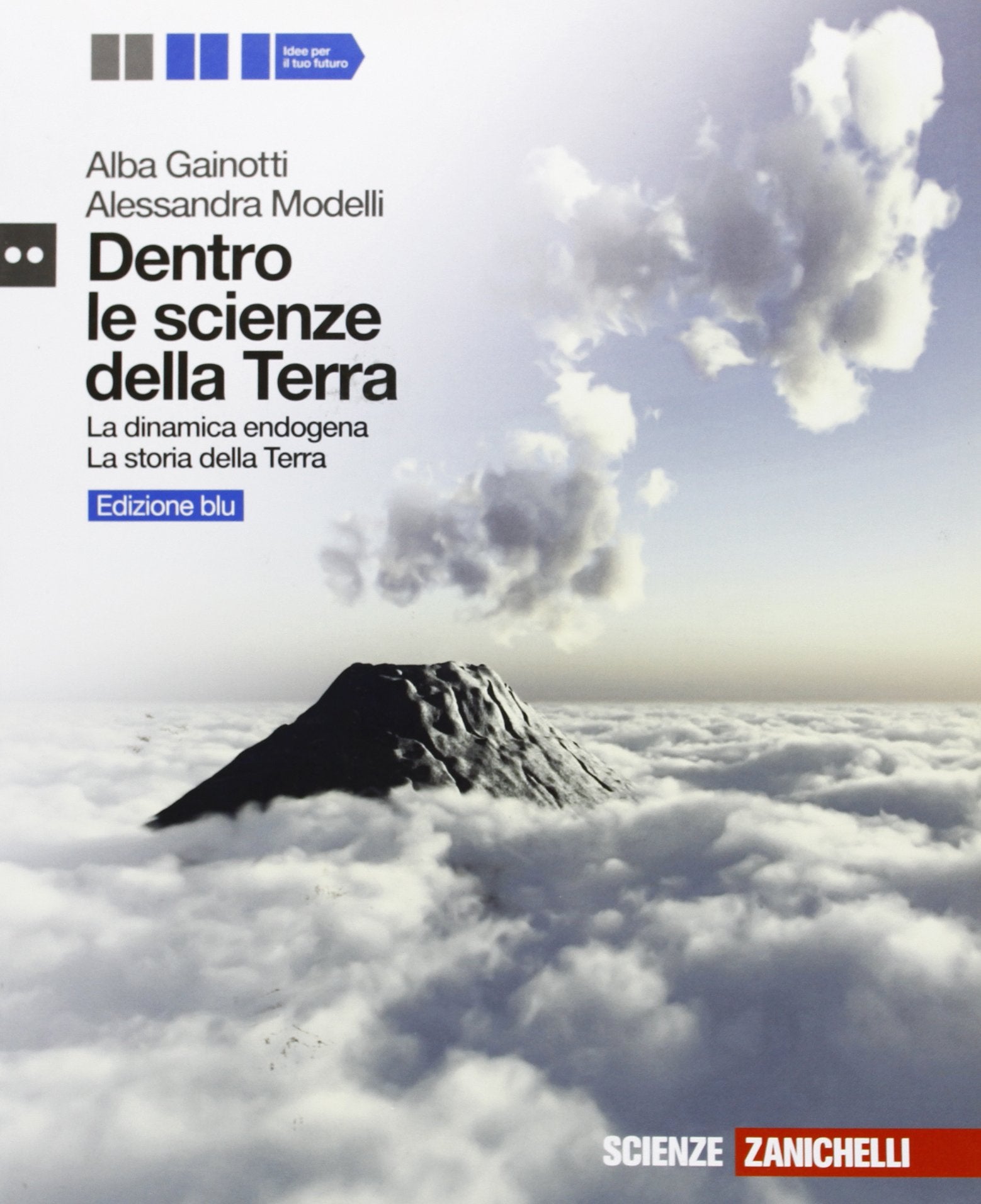 Dentro le scienze della Terra. La dinamica endogena-La storia della Terra. Ediz. blu. Per le Scuole superiori. Con espansione online Professional & Reference Books