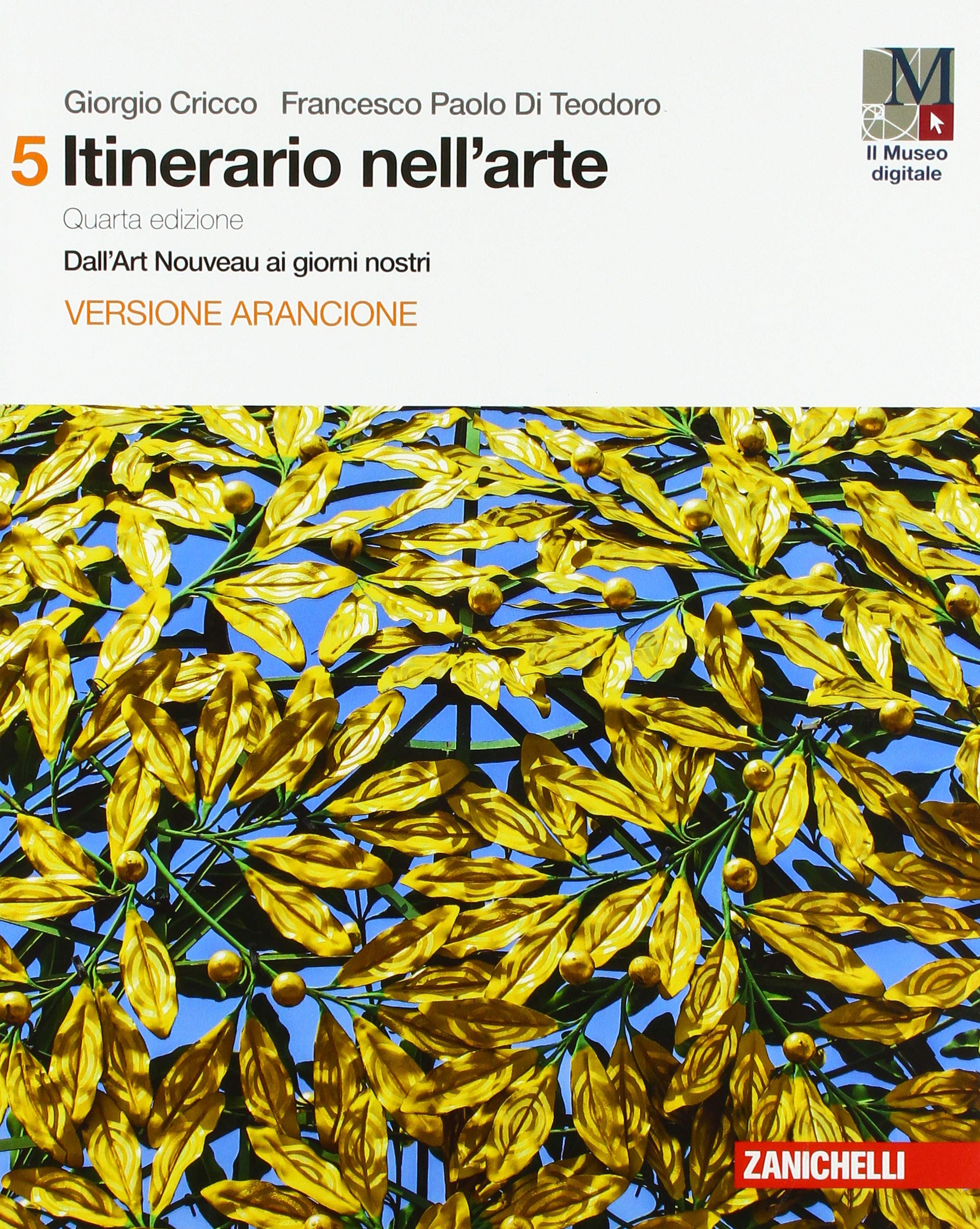 Itinerario nell'arte. Per le Scuole superiori. Con e-book: Museo digitale. Dall'art Nouveau ai giorni nostri (Vol. 5) Professional & Reference Books