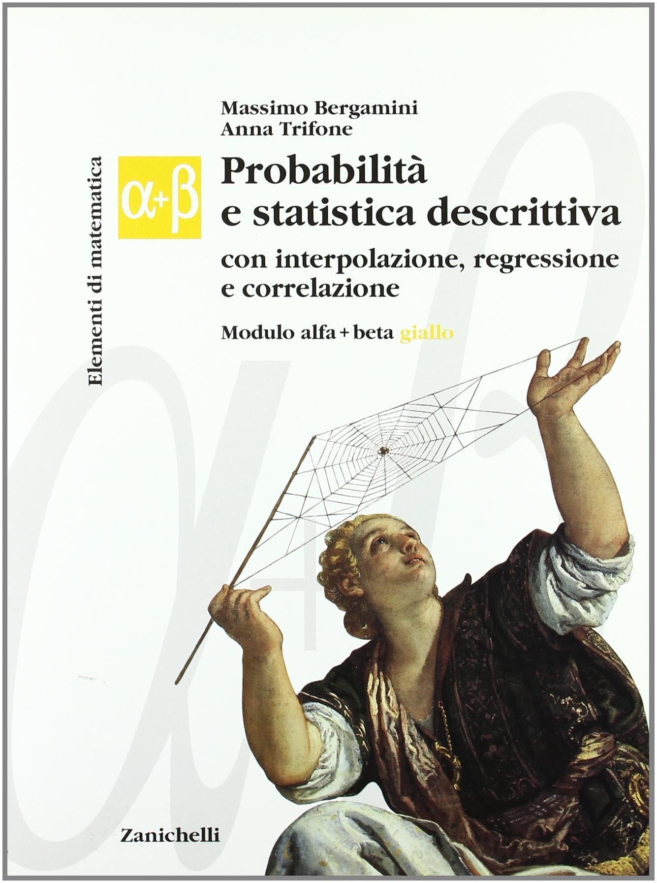 Elementi di matematica. Modulo alfa-beta giallo: Probabilità e statistica descrittiva, con interpolazione, regressione e correlazione. Per le Scuole superiori book