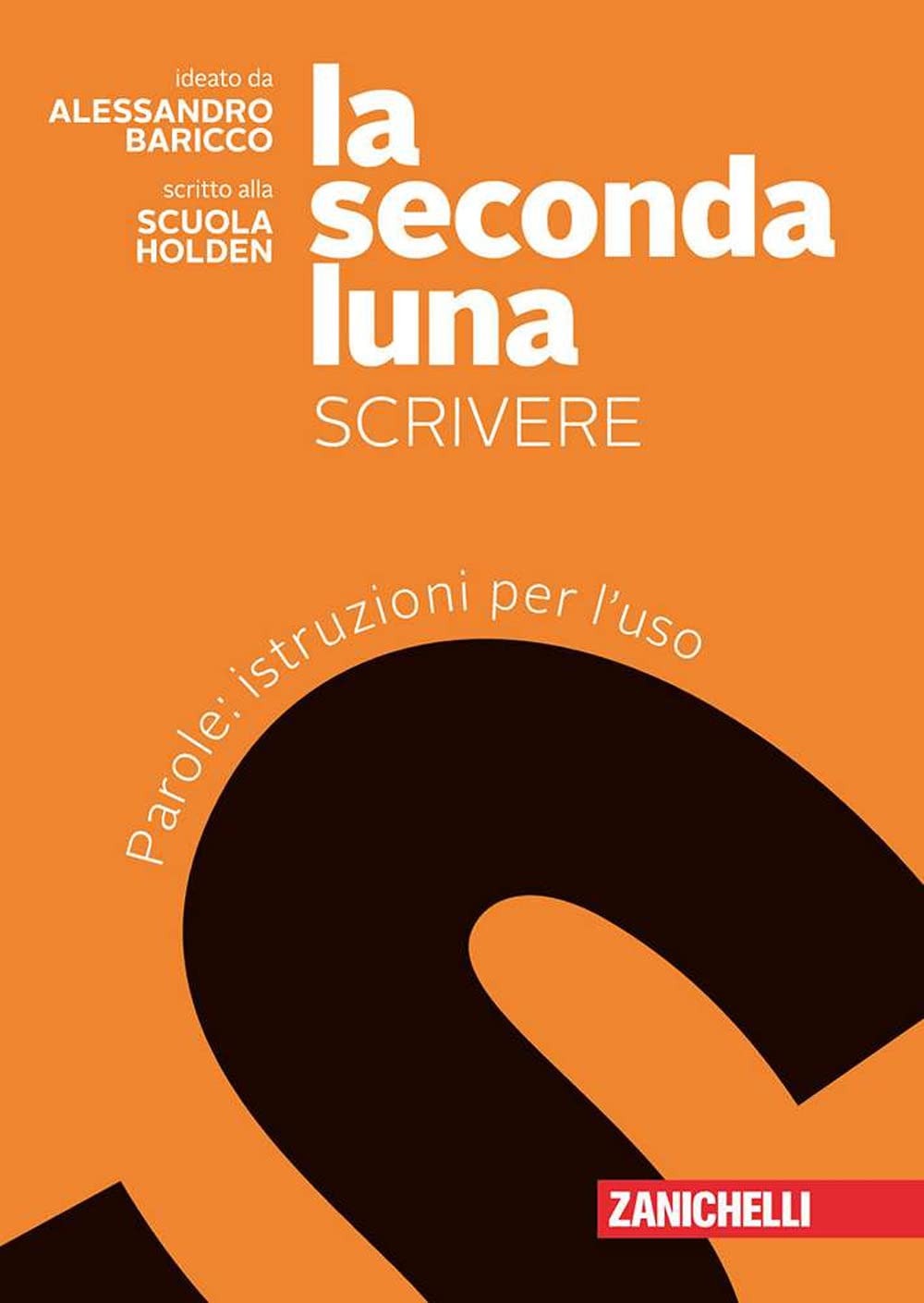 La seconda luna. Scrivere. Parole: istruzioni per l'uso. Per le Scuole superiori. Con Contenuto digitale (fornito elettronicamente) Professional & Reference Books