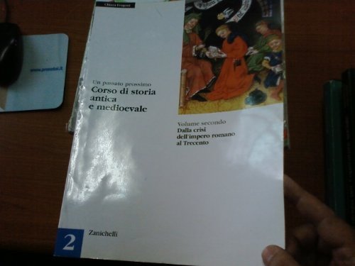 Un passato prossimo. Corso di storia antica e medioevale. Per la Scuola media. Dalla crisi dell'impero romano al Trecento (Vol. 2) book