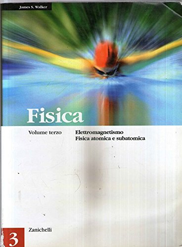 Fisica. Per le Scuole superiori. Elettromagnetismo. Fisica atomica e subatomica (Vol. 3) book