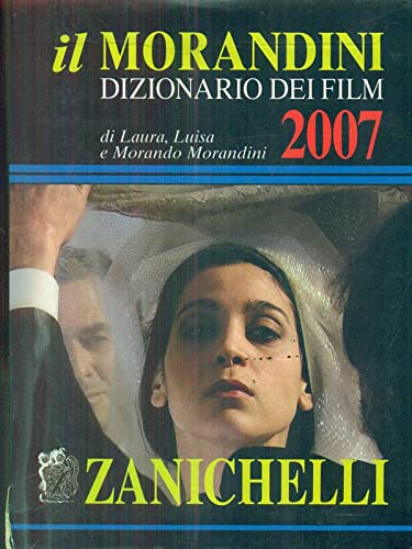 Il Morandini 2007. Dizionario dei film Film, Art & Culture