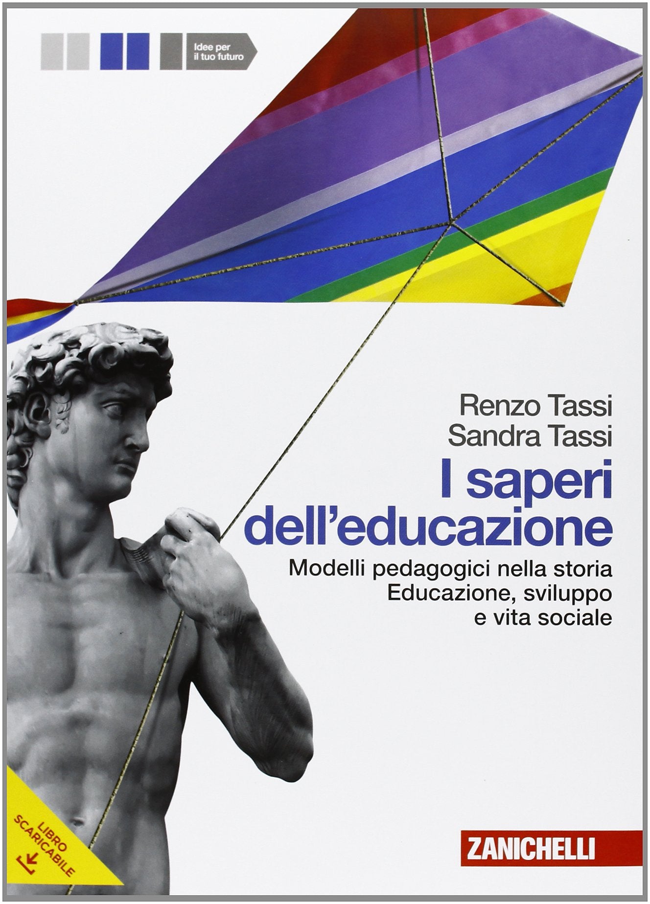 I Saperi dell'educazione. Per i Licei e gli Ist. Magistrali. Con espansione online. Modelli pedagogici nella storia. Educazione, sviluppo e vita sociale (Vol. 1) Non-fiction