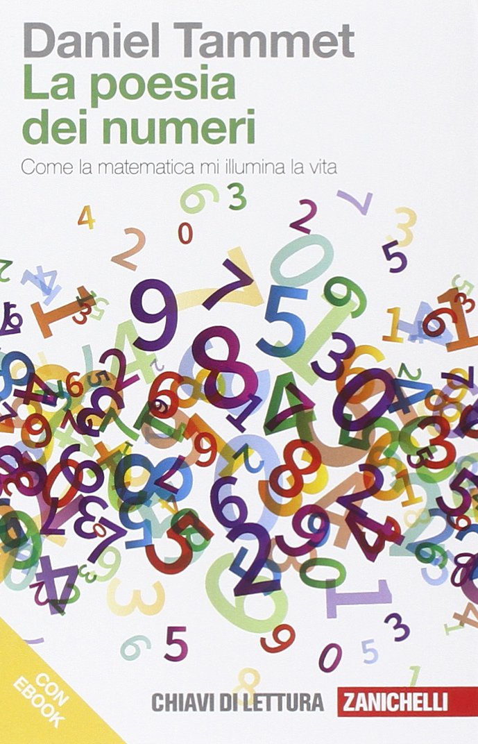 La poesia dei numeri. Come la matematica mi illumina la vita. Con e-book book