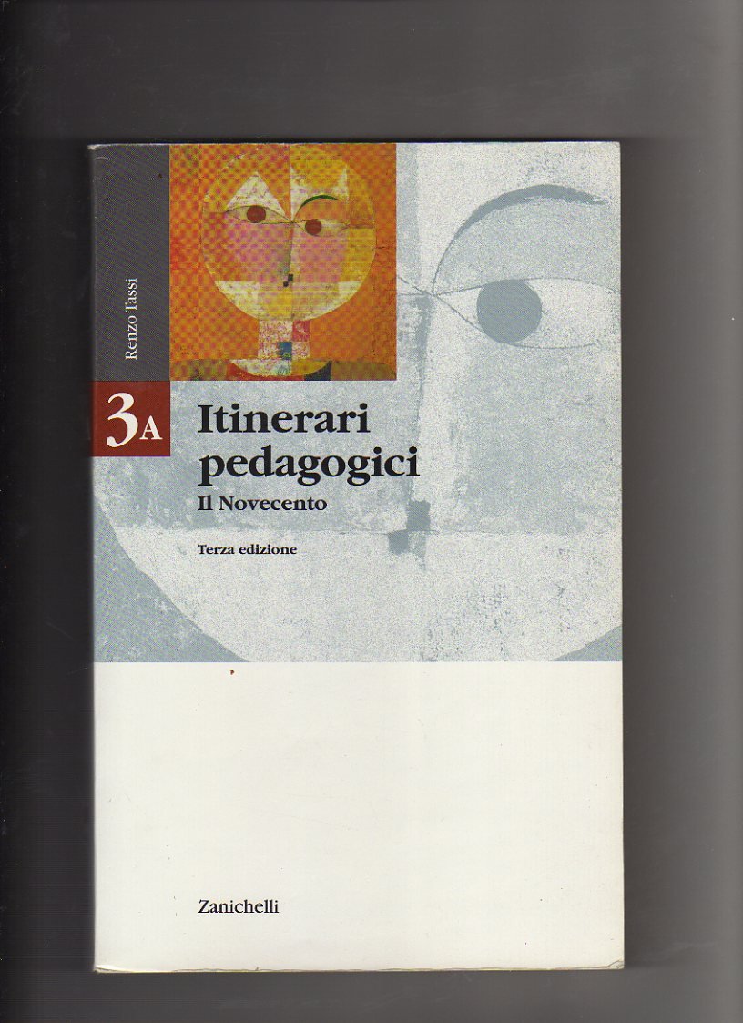 Itinerari pedagogici. Per le Scuole superiori. Itinerari pedagogici del Novecento. Correnti, autori, opere (Vol. 3/1) book