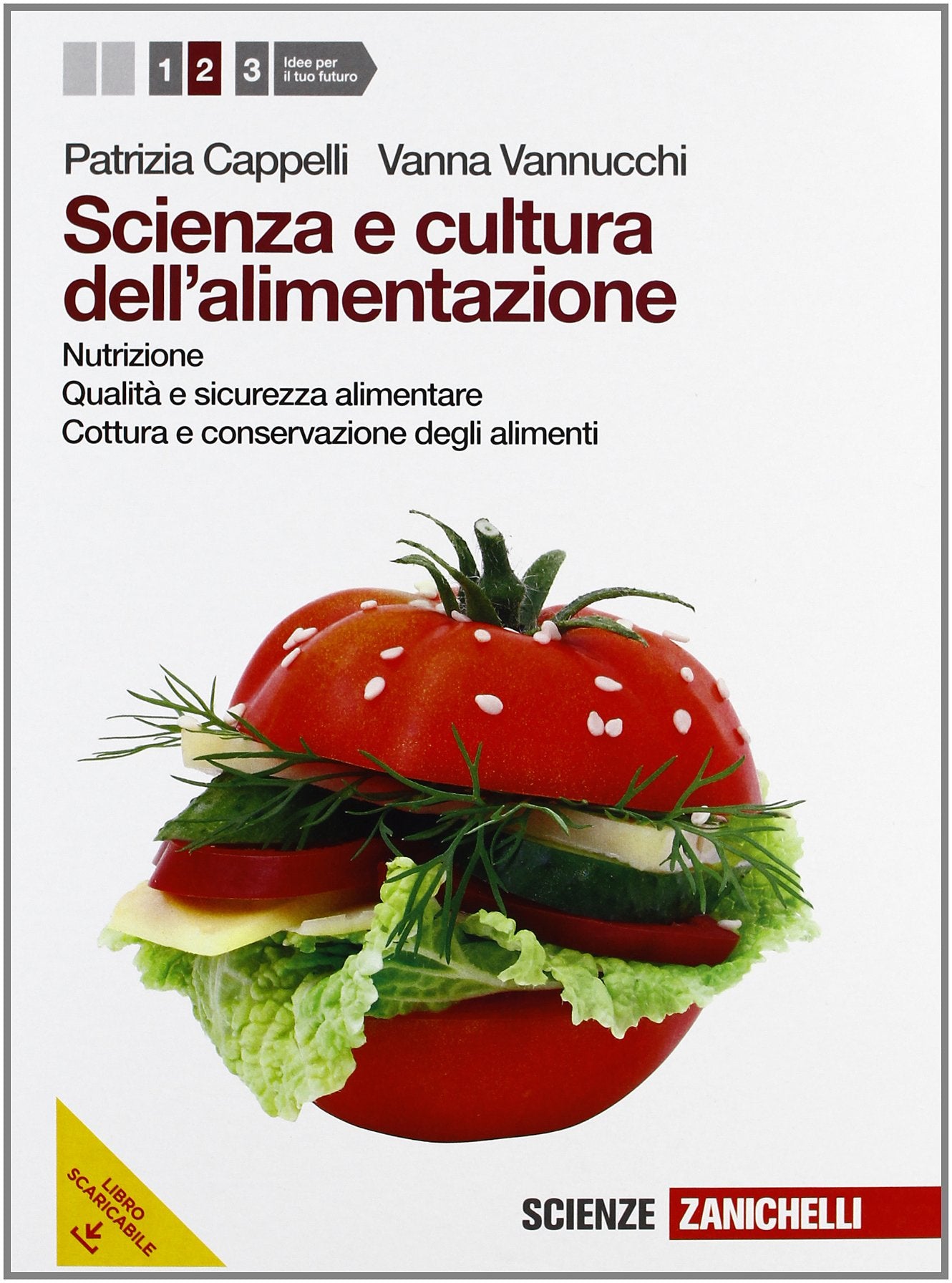 Scienza e cultura dell'alimentazione. Per le Scuole superiori. Con espansione online. Nutrizione, qualità e sicurezza alimentare, cottura e conservazione degli alimenti (Vol. 2) book