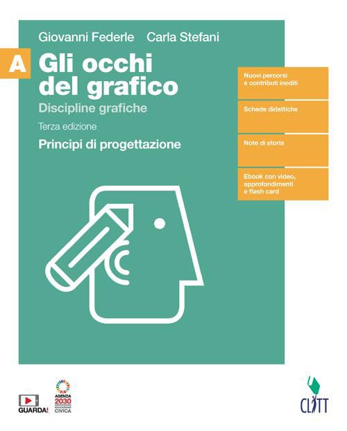 Gli occhi del grafico. Discipline grafiche. Principi di progettazione. Per il secondo biennio delle Scuole superiori. Con Contenuto digitale (fornito elettronicamente) (Vol. 1) Professional & Reference Books