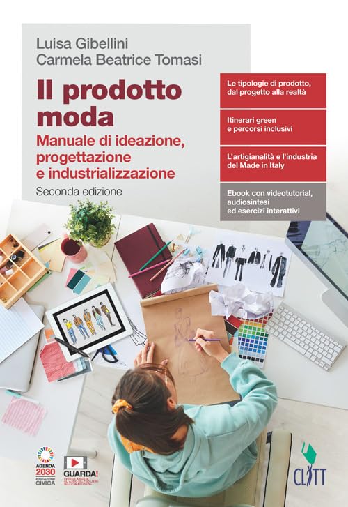Il prodotto moda. Manuale di ideazione, progettazione e industrializzazione. Per il secondo biennio delle Scuole superiori. Con e-book. Con espansione online Professional & Reference Books