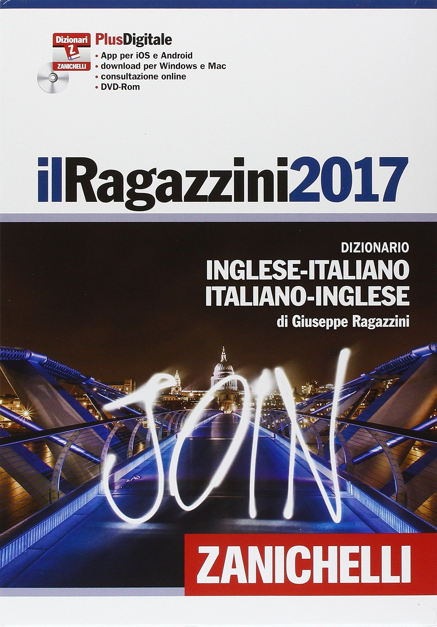 Il Ragazzini 2017. Dizionario inglese-italiano, italiano-inglese. Plus digitale. Con DVD-ROM. Con aggiornamento online book