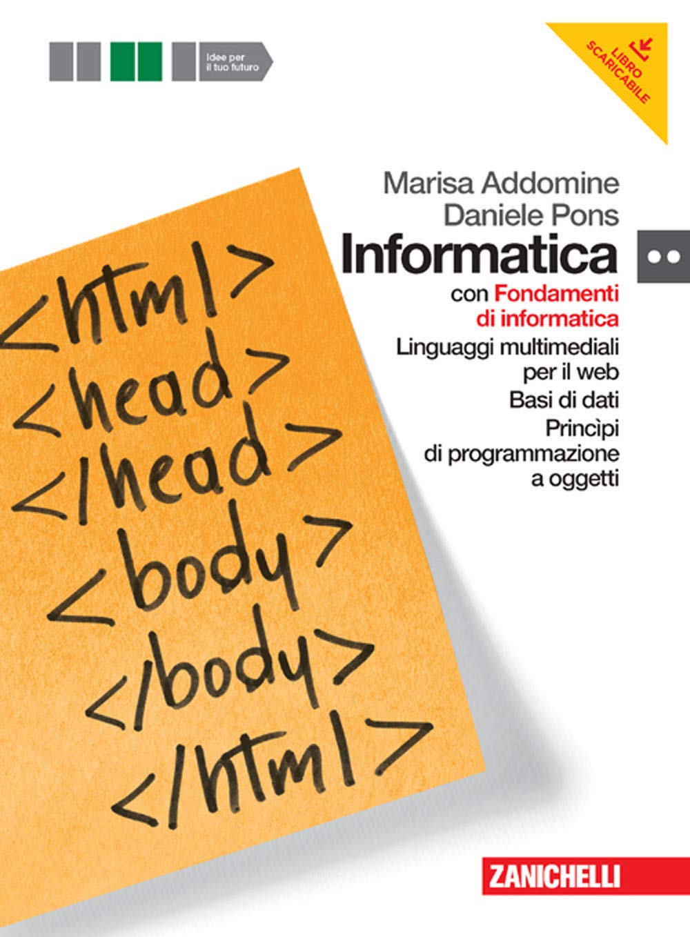Informatica. Per le Scuole superiori. Con DVD-ROM. Con espansione online. Fondamenti-Linguaggi multimediali-Ba si di dati-Programmazione oggetti Study Guides