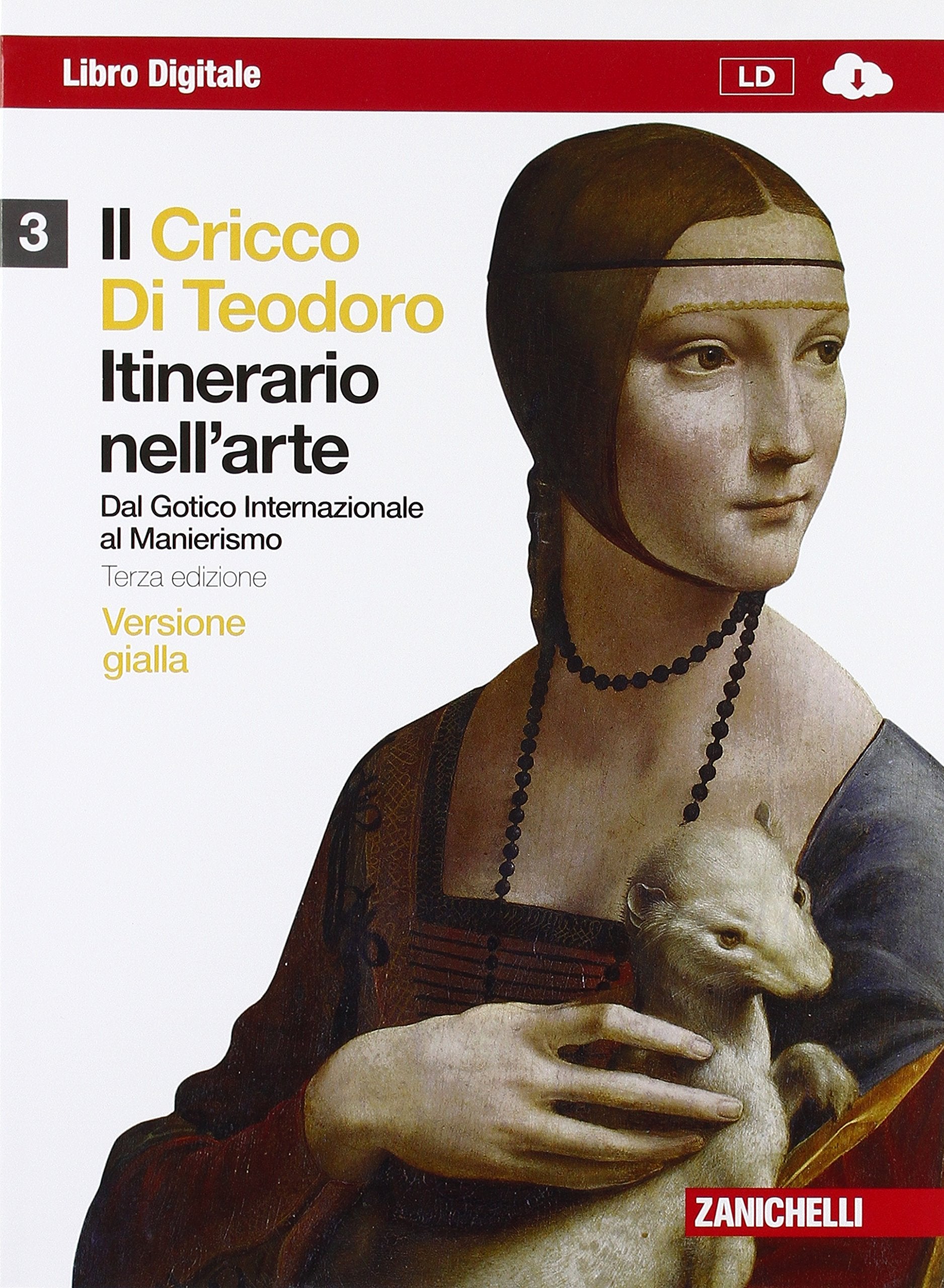 Il Cricco di Teodoro. Itinerario nell'arte. Ediz. gialla. Per le Scuole superiori. Con espansione online. Dal gotico internazionale al manierismo (Vol. 3) book