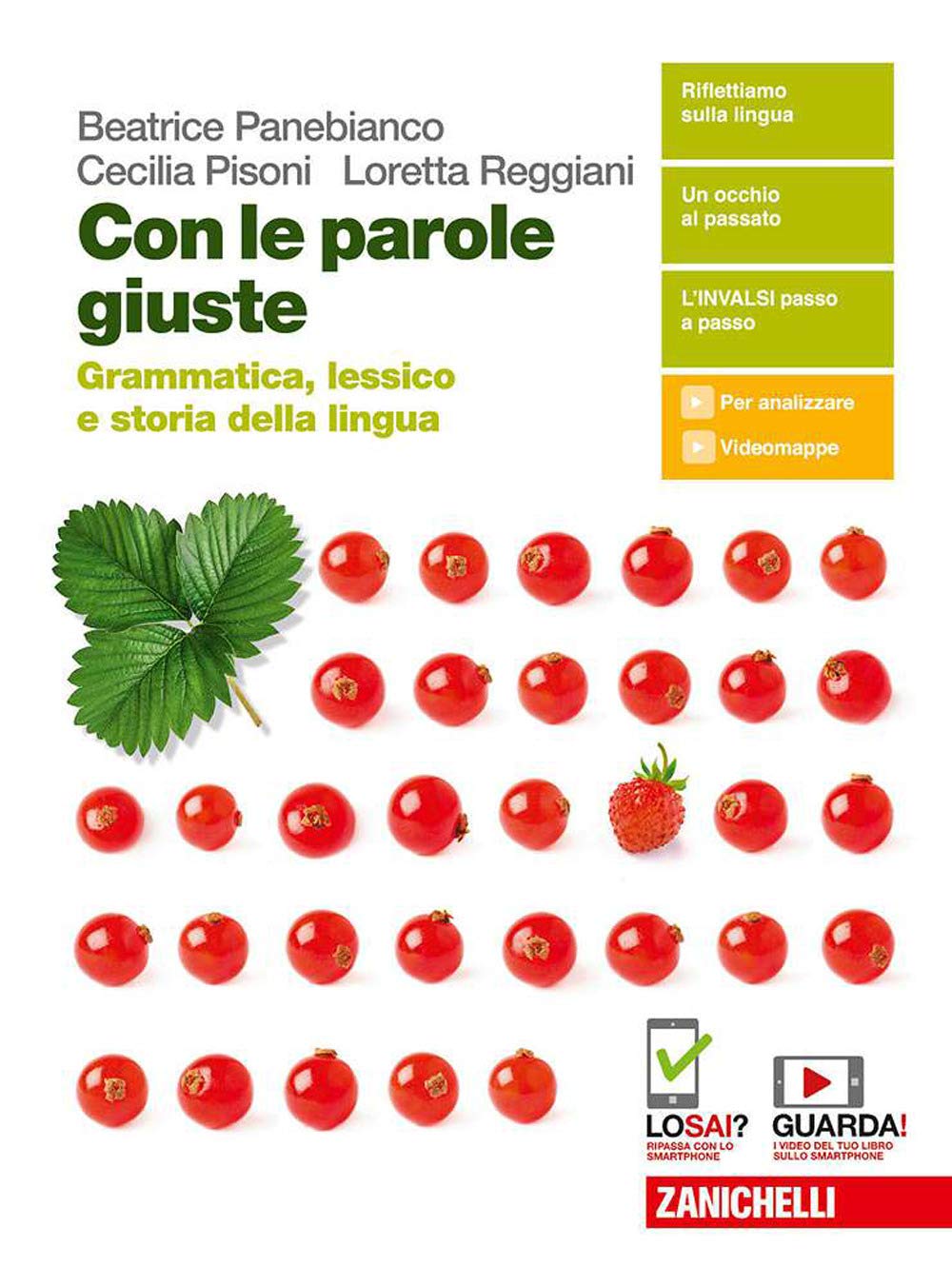 Con le parole giuste. Grammatica, lessico e storia della lingua. Per le Scuole superiori. Con e-book. Con espansione online book