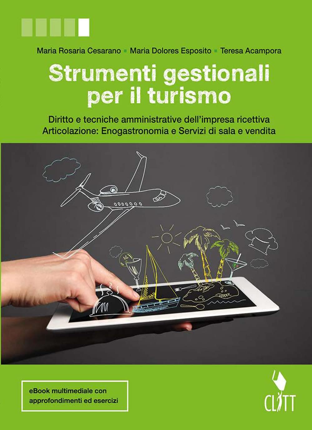 Strumenti gestionali per il turismo. Diritto e tecniche amministrative dell'impresa ricettiva. Articolazione: Enogastronomia e Servizi di sala e vendita. Per le Scuole superiori. Con Contenuto dig... Professional & Reference Books