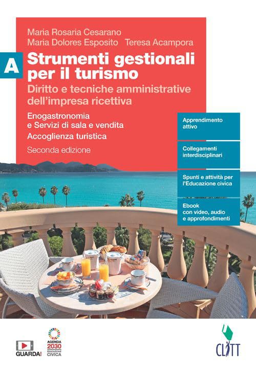Strumenti gestionali per il turismo. Diritto e tecniche amministrative dell'impresa ricettiva. Enogastronomia e Servizi di sala e vendita. Accoglienza ... dell'impresa ricettiva (Vol. A) book