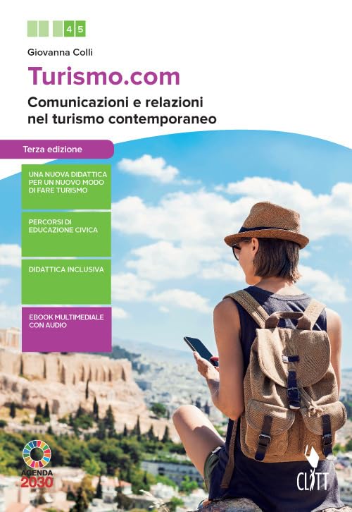 Turismo.com. Comunicazione e relazioni nel turismo contemporaneo. Per le Scuole superiori. Con e-book. Con espansione online Professional & Reference Books