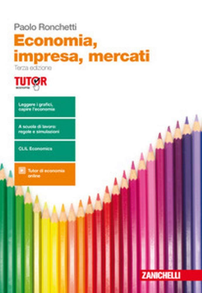 Economia, impresa, mercati. Manuale di economia politica. Per gli Ist. Tecnici commerciali. Con Contenuto digitale (fornito elettronicamente) Professional & Reference Books