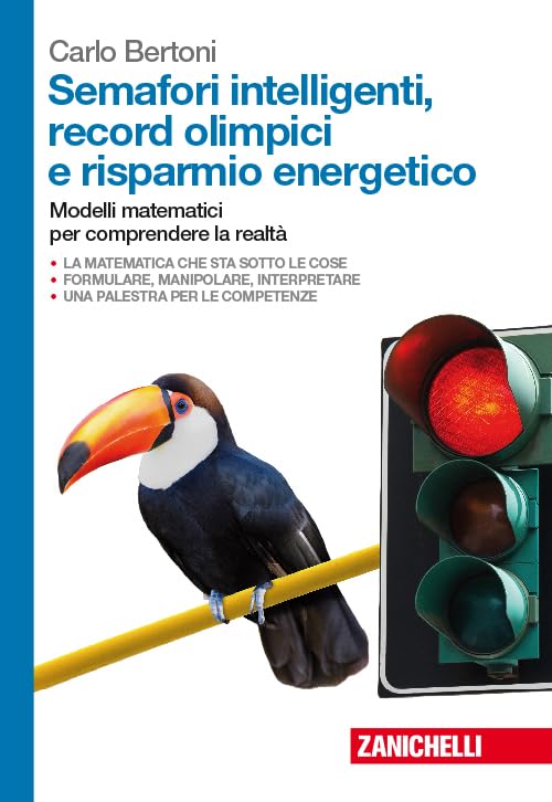 Semafori intelligenti, record olimpici e risparmio energetico. Modelli matematici per comprendere la realtà. Per le Scuole superiori. Con Contenuto digitale (fornito elettronicamente) book