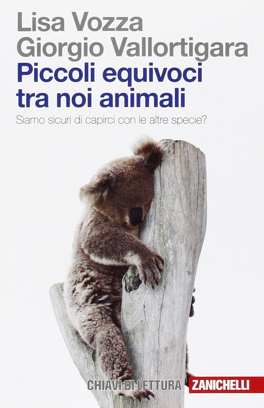 Vallortigara, G: Piccoli equivoci tra noi animali. Siamo sic Natural Sciences