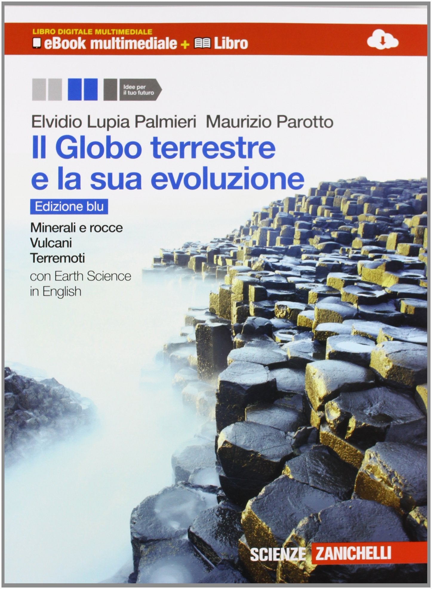 Il Globo terreste e la sua evoluzione. Minerali e rocce, vulcani, terremoti. Con Earth sciences in english. Con interactive e-book. Con espansione online book