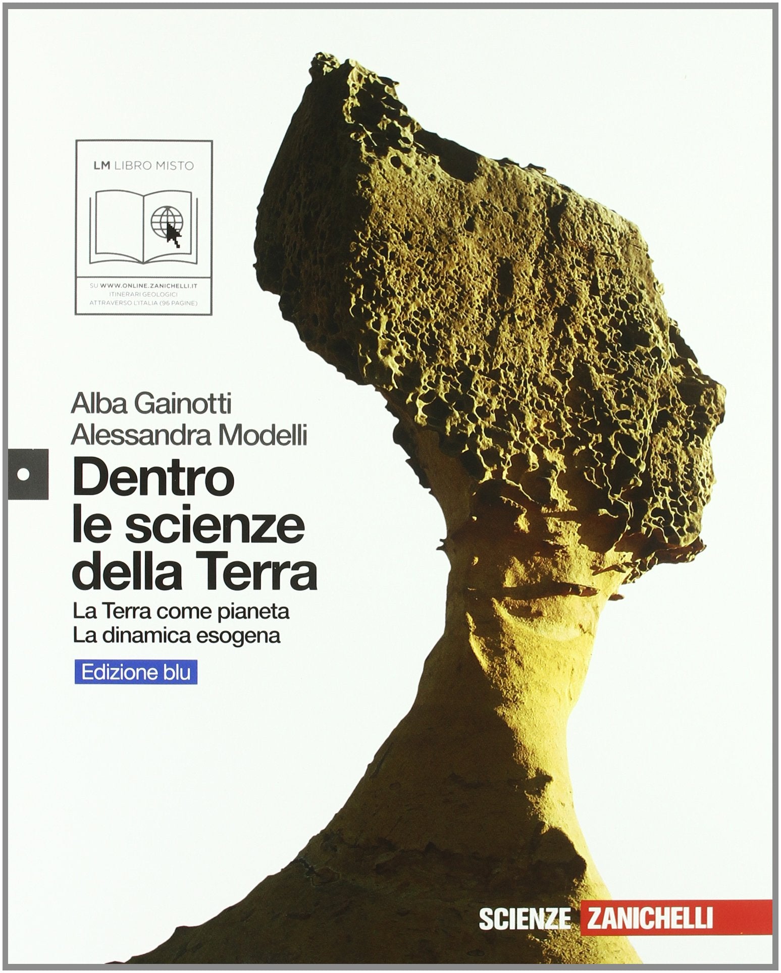 Dentro le scienze della Terra. Terra come pianeta-Dinamica esogena. Ediz. blu. Per le Scuole superiori. Con espansione online book