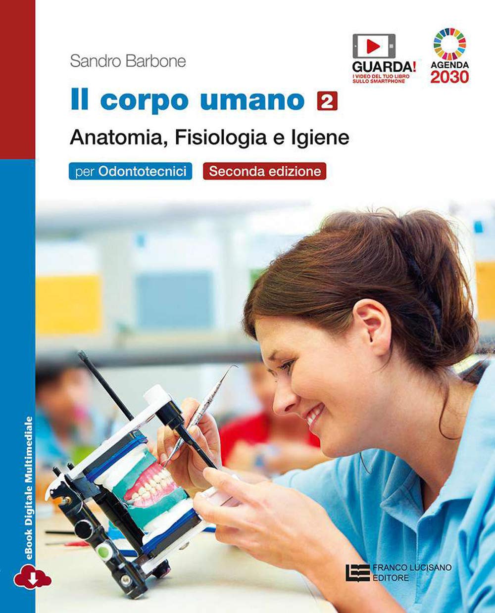 Il corpo umano. Per gli Ist. professionali: odontotecnici. Con e-book. Con espansione online. Anatomia, fisiologia e igiene (Vol. 2) Professional & Reference Books