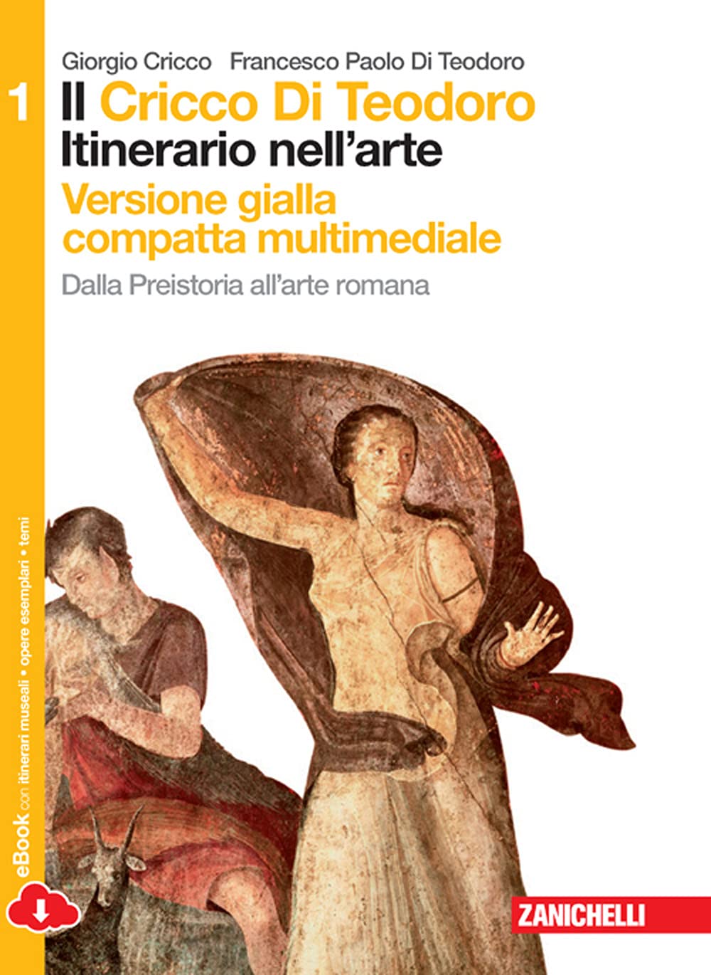 Il cricco di Teodoro. Itinerario nell'arte. Ediz. gialla. Introduzione alla storia dell'arte. per le Scuole superiori. Con espansione online (Vol. 1) book
