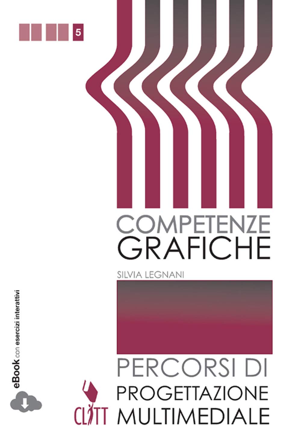 Competenze grafiche. Progettazione multimediale. Per le Scuole superiori. Con e-book book