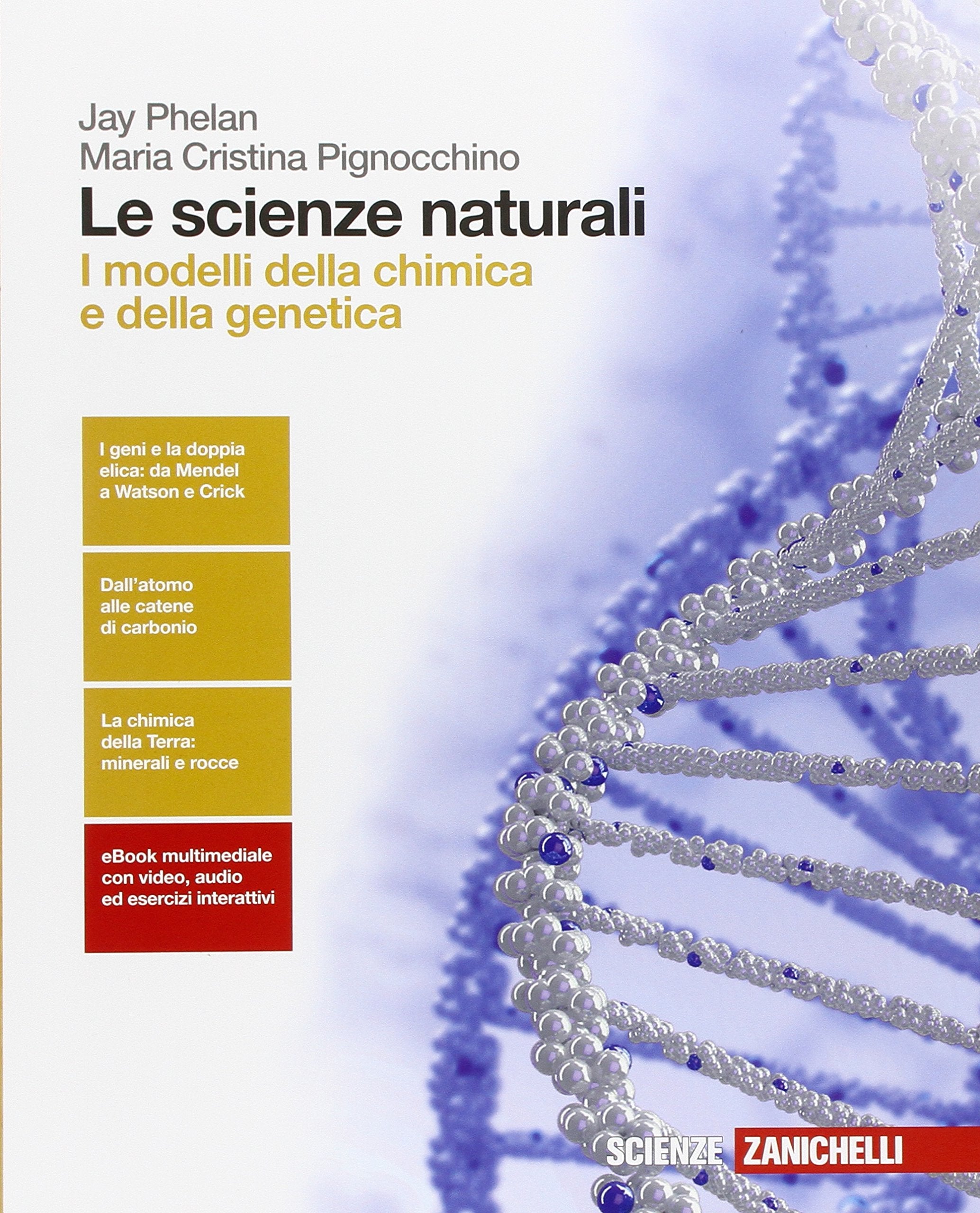 Le scienze naturali. I modelli della chimica e della genetica. Per le Scuole superiori. Con e-book. Con espansione online Professional & Reference Books