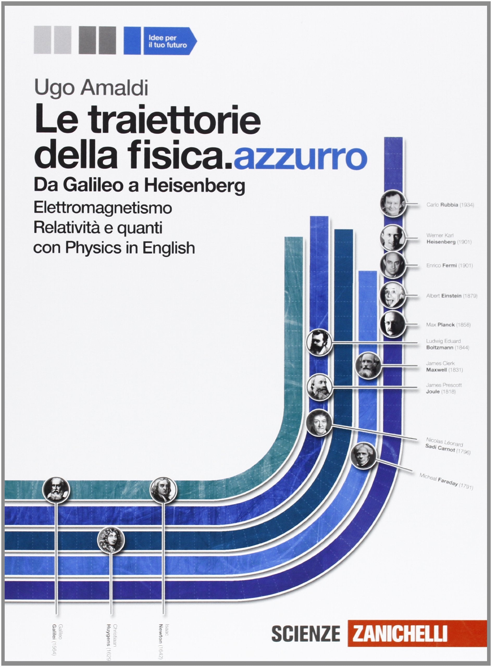 Le traiettorie della fisica. azzurro. Da Galileo a Heisenberg. Per le Scuole superiori. Con espansione online. Elettromagnetismo, relatività e quanti (Vol. 2) Natural Sciences