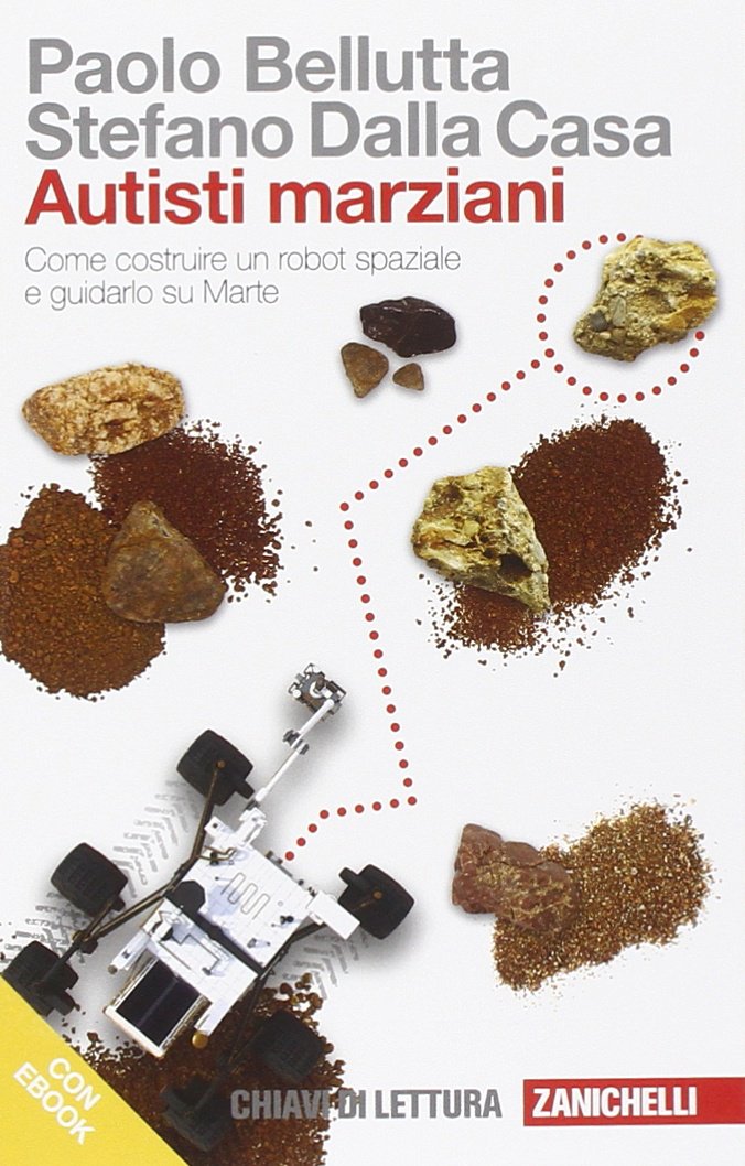 Autisti marziani. Come costruire un robot spaziale e guidarlo su Marte. Con Contenuto digitale (fornito elettronicamente) book