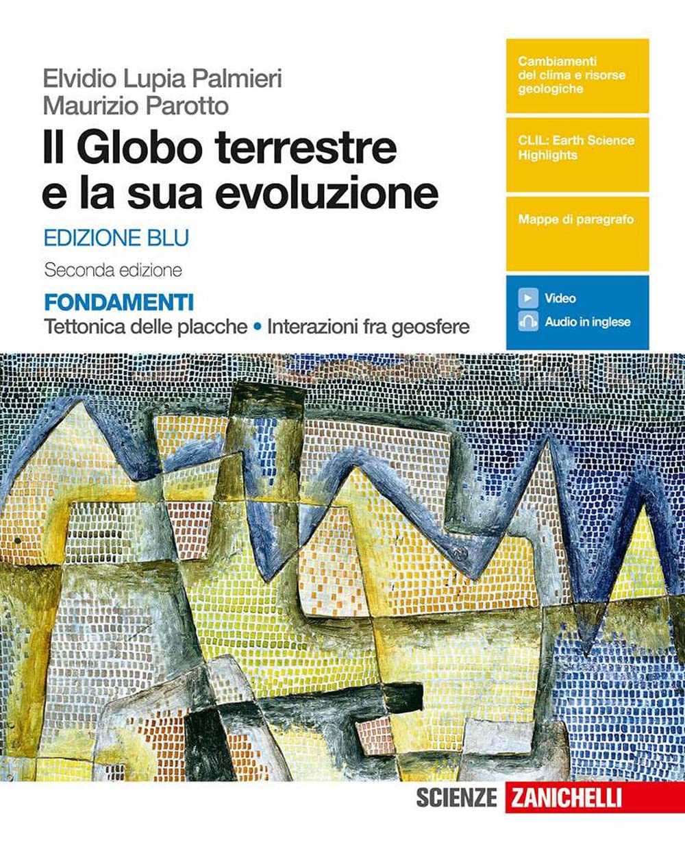 Il globo terrestre e la sua evoluzione. Fondamenti. Tettonica delle placche, interazioni fra geosfere. Ediz. blu. Per le Scuole superiori. Con e-book Study Guides