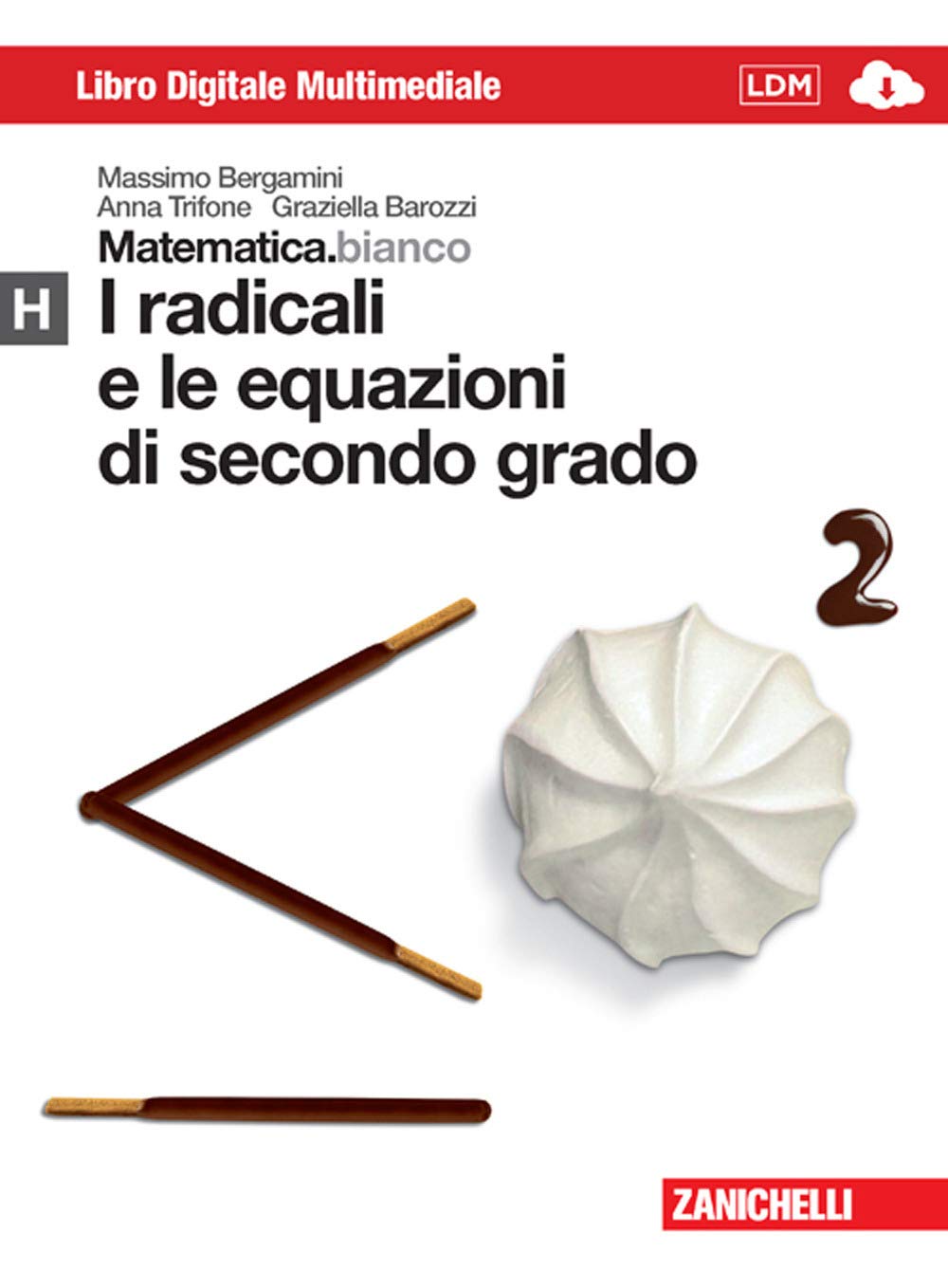 Matematica.bianco. Modulo H: I radicali e le equazioni di secondo grado. Per le Scuole superiori. Con espansione online book