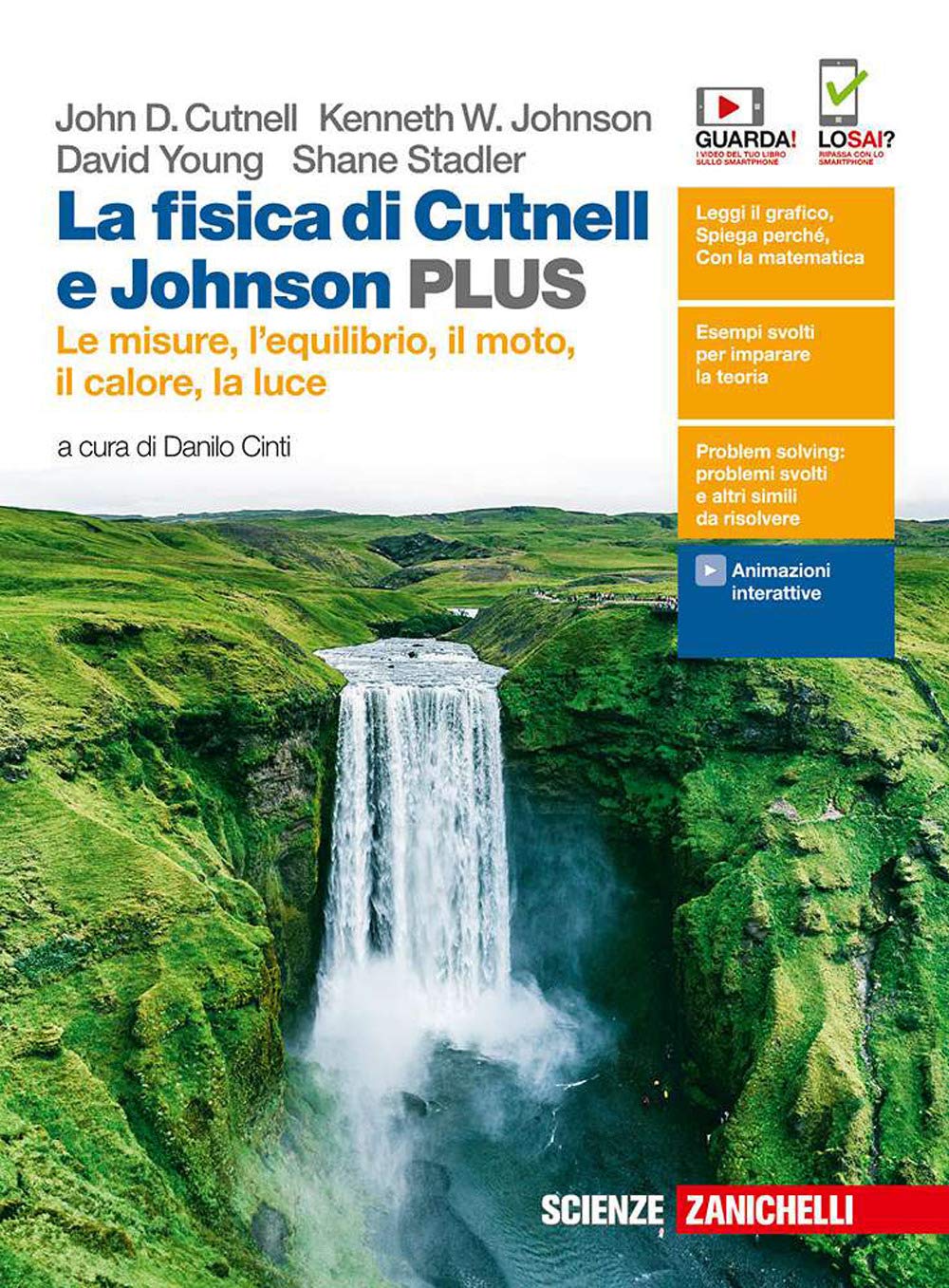 La fisica di Cutnell e Johnson. Ediz. PLUS. Le misure, l'equilibrio il moto, il calore, la luce. Per le Scuole superiori. Con e-book. Con espansione online Natural Sciences