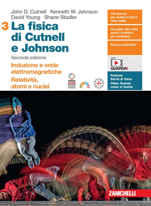 La fisica di Cutnell e Johnson. Per le Scuole superiori. Con espansione online. Induzione e onde elettromagnetiche. Relatività, atomi e nuclei (Vol. 3) School books